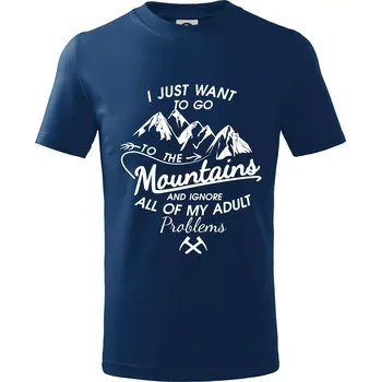 I just to go Mountains - Zahoď prolémy a jdi do hor - Tričko dětské bavlněné - 98 cm / 2 roky ( Půlnoční modrá )