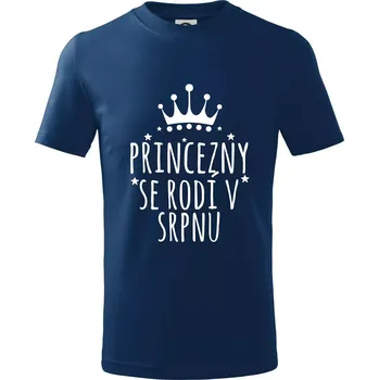 Princezny se rodí v srpnu - Tričko dětské bavlněné - 98 cm / 2 roky ( Půlnoční modrá )