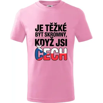 Chlapecké tričko Nápis - Je těžké být skromný když jsi čech - Tričko dětské bavlněné - 98 cm / 2 roky ( Růžová )