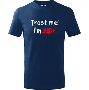 Trust me I´m JUDr. / Věř mi jsem právník - Tričko dětské bavlněné - 98 cm / 2 roky ( Půlnoční modrá )