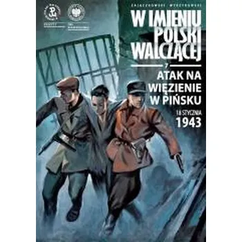 Atak na więzienie w Pińsku, 18 stycznia 1943 r. - Sławomir Zajączkowski, Krzysztof Wyrzykowski