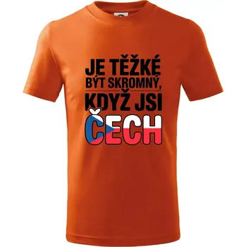 Nápis - Je těžké být skromný když jsi čech - Tričko dětské bavlněné - 158 cm/12 let ( Oranžová )
