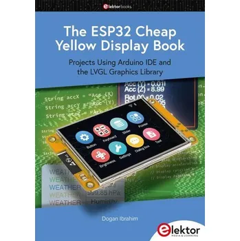 The ESP32 Cheap Yellow Display Book - Ibrahim, Dogan