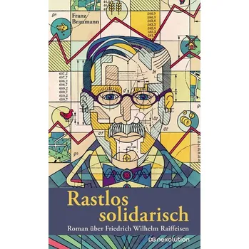 Rastlos solidarisch - Braumann, Franz