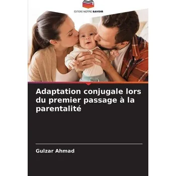 Adaptation conjugale lors du premier passage à la parentalité - Ahmad, Gulzar