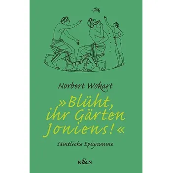 »Blüht, ihr Gärten Ioniens!« - Wokart, Norbert