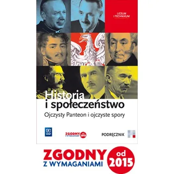 Ojczysty Panteon i ojczyste spory. Liceum/technikum. Historia i społeczeństwo. Podręcznik - Markowicz Marcin, Pytlińska Olga, Wyroda Agata