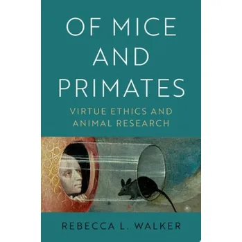 Učebnice Of Mice and Primates - Walker, Rebecca L. (Professor of Philosophy and Professor Social Medicine, Professor of Philosophy and Professor Social Medicine, University of North Carolina at Chapel Hill)