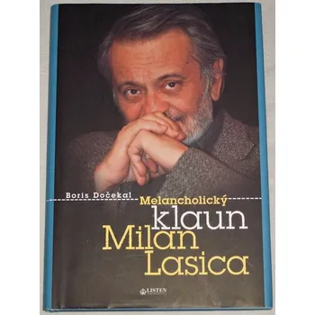 Literární biografie Dočekal Boris - Melancholický klaun Milan Lasica