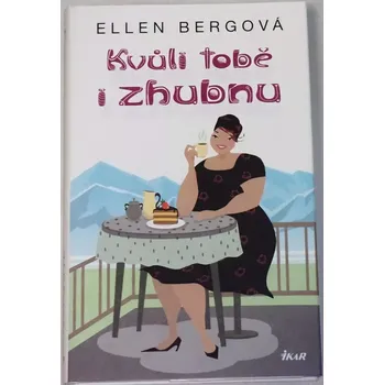Literární biografie Bergová Ellen - Kvůli tobě i zhubnu