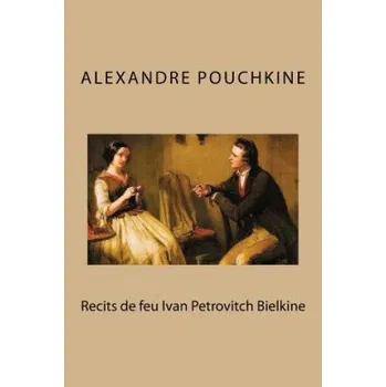 Kniha Recits de feu Ivan Petrovitch Bielkine (M Alexandre Pouchkine)(Brožovaná)