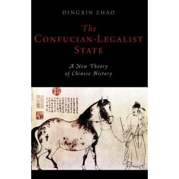 Učebnice Confucian-Legalist State: A New Theory of Chinese History (Zhao,Dingxin (Max Palevsky Professor of Sociology,University of Chicago))(Brožovaná)