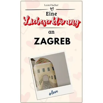 Umění Eine Liebeserklärung an Zagreb - Fischer, Leon