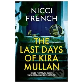 The Last Days of Kira Mullan - Nicci French Simon & Schuster