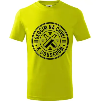 Skočím na chvíli k sousedům - Tričko dětské bavlněné - 98 cm / 2 roky ( Limetková )