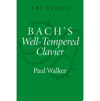 Cizí jazyk Bach's Well-Tempered Clavier - Walker, Paul (Professor of the Practice Emeritus, Department of Music, Professor of the Practice Emeritus, Department of Music, University of Notre Dame)