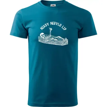 Pánské tričko Nikdy nebylo lip - Klasické pánské triko vyšší gramáže - M ( Petrolejová )