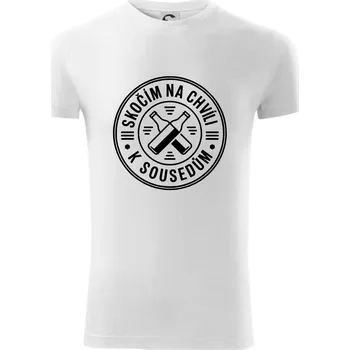Pánské tričko Skočím na chvíli k sousedům - Viper FIT - Pánské zůžené tričko - S ( Bílá )