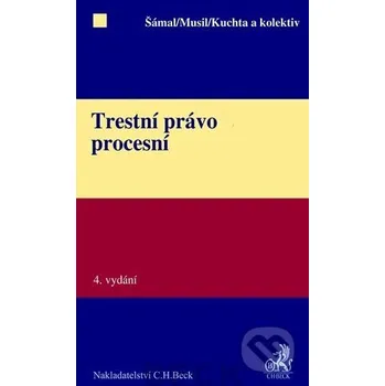 Populárně naučná literatura pro dospělé Trestní právo procesní - Pavel Šámal, Jan Musil, Josef Kuchta C. H. Beck