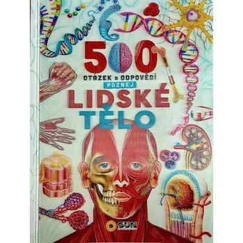 500 otázek a odpovědí - Poznej lidské tělo