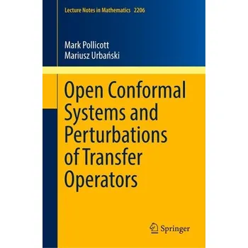 Matematika Open Conformal Systems and Perturbations of Transfer Operators - Pollicott, Mark; Urbanski, Mariusz