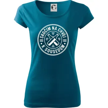 Dámské tričko Skočím na chvíli k sousedům - Dámské triko Pure - 2XL ( Petrolejová )