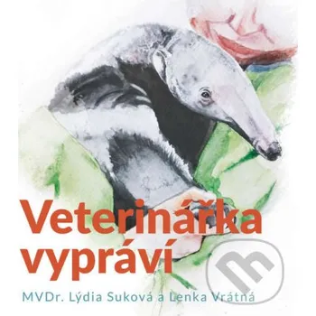 Veterinářka vypráví - Lýdia Suková,Lenka Vrátná Tympanum