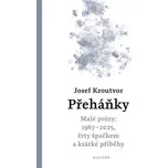 Přeháňky: Malé prózy: 1967 - 2025, črty špačkem a jiné příběhy – Josef Kroutvor