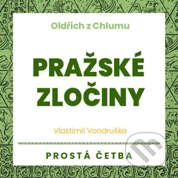Oldřich z Chlumu - Pražské zločiny - Vlastimil Vondruška Tympanum