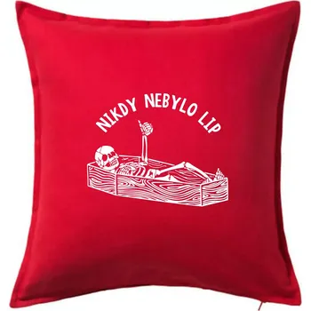 Polštář Nikdy nebylo lip - Polštář 50x50 - 50x50 - Pouze potah ( Červená )