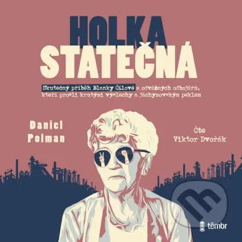 Holka statečná - Životní příběh Blanky Čílové - Daniel Polman Témbr