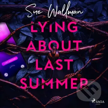 Lying About Last Summer (EN) - Sue Wallman Saga Egmont