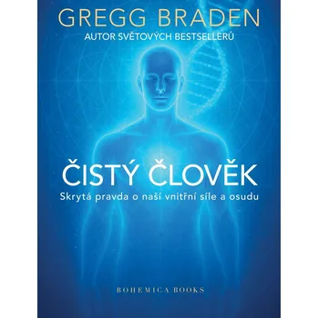 Osobní rozvoj Čistý člověk: Skrytá pravda o naší vnitřní síle a osudu - Gregg Braden (2025, brožovaná)