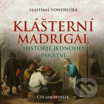 Klášterní madrigal - Historie jednoho panství - Vlastimil Vondruška Tympanum