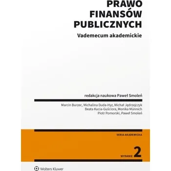 Prawo finansów publicznych Vademecum akademickie. Seria Akademicka. Prawo – Paweł Smoleń,Marcin Burzec,Michalina Duda-Hyz,Michał Jędrzejczyk,Beata Kucia-Guściora,Monika Mü (PL)