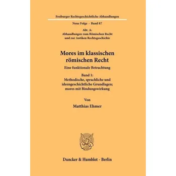 Mores im klassischen römischen Recht - Ehmer, Matthias