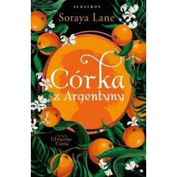 Córka z Argentyny . Utracone córki. Tom 6