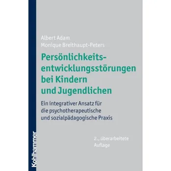 Persönlichkeitsentwicklungstörungen bei Kindern und Jugendlichen - Adam, Albert