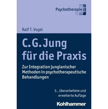 C. G. Jung für die Praxis - Vogel, Ralf T.