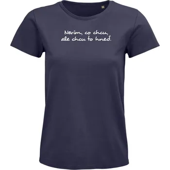 Dámské tričko Dámské tričko "Nevím, co chcu, ale chcu to hneď." Velikost: L, Barva: Šedá