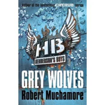 Henderson's Boys: Grey Wolves - Robert Muchamore