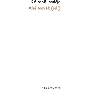 K filosofii naděje - Aleš Novák (ed.)