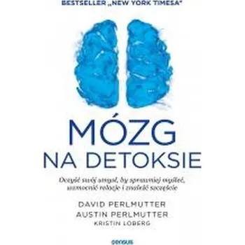 Mózg na detoksie. Oczyść swój umysł... - David Perlmutter
