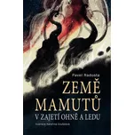 Země mamutů v zajetí ohně a ledu -…