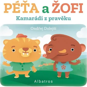 Leporelo Kamarádi z pravěku: Péťa a Žofi