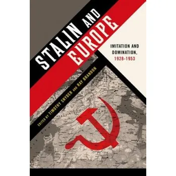 Stalin and Europe – Timothy Snyder,Ray Brandon (EN)
