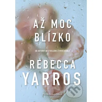 Až moc blízko - Rebecca Yarros Grada