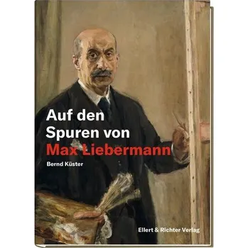 Literární biografie Auf den Spuren von Max Liebermann - Küster, Bernd