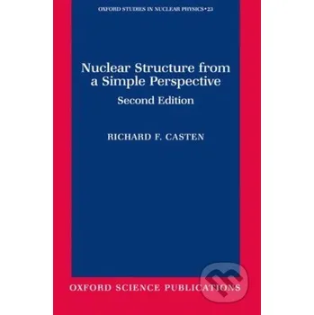 Cizojazyčná kniha Nuclear Structure from a Simple Perspective - Richard F. Casten Oxford University Press
