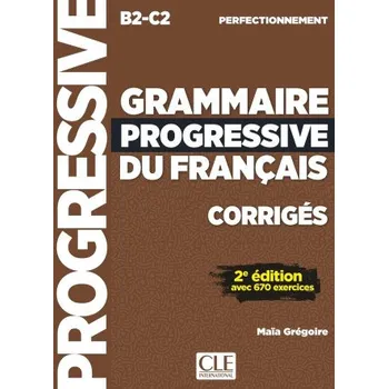 Francouzský jazyk Corrigés Grammaire progressive niveau perfectionnement nelle édition (Maïa Grégoire)(Brožovaná)